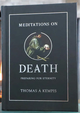 Meditations on Death: Preparing for Eternity Author: Thomas à Kempis book not booklet