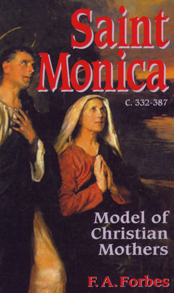 Saint Monica (A.D. 332-387): Model of Christian Mothers book not booklet