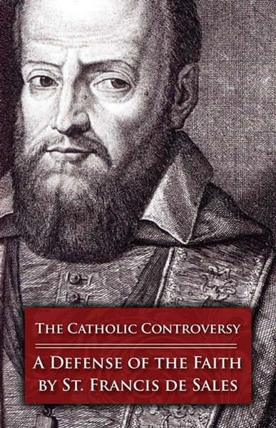 The Catholic Controversy: A Defense of the Faith St. Francis de Sales book not booklet