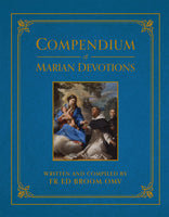 Compendium of Marian Devotions: An Encyclopedia of the Church's Prayers, Dogmas, Devotions, Sacramentals, and Feasts Honoring the Mother of God book not booklet