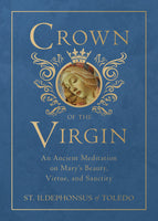 Crown of the Virgin: An Ancient Meditation on Mary's Beauty, Virtue, and Sanctity Book not booklet