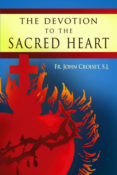 Devotion to the Sacred Heart of Jesus: How to Practice the Sacred Heart Devotion book not booklet