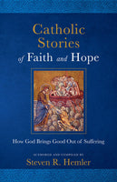 Catholic Stories of Faith and Hope: How God Brings Good Out of Suffering book not booklet