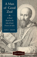 A Man of Good Zeal: A Novel Based on the Life of Saint Francis de Sales book not booklet