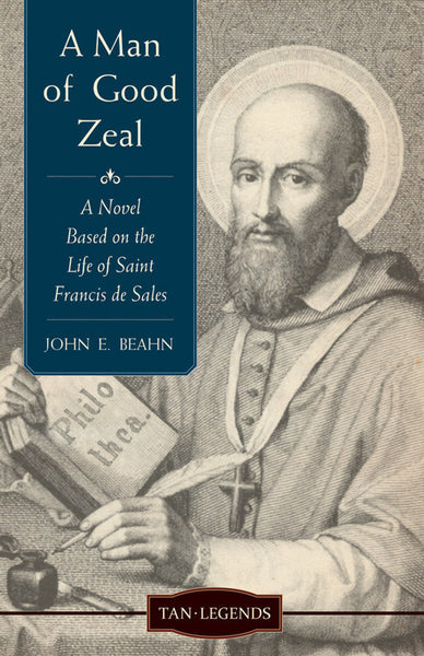 A Man of Good Zeal: A Novel Based on the Life of Saint Francis de Sales book not booklet
