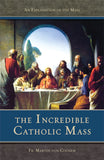 The Incredible Catholic Mass book not booklet