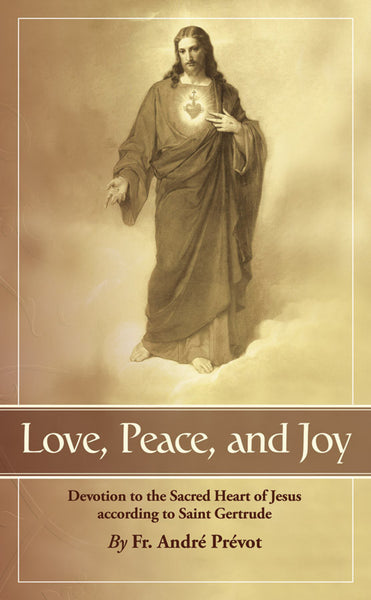 Love Peace and Joy: Devotion to the Sacred Heart of Jesus According to St. Gertrude the Great book not booklet