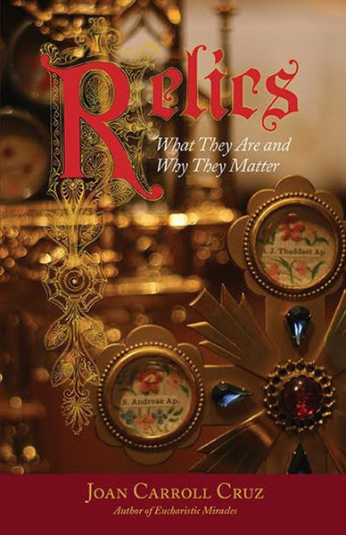 Relics: What They Are and Why They Matter by Joan Carroll Cruz book not booklet