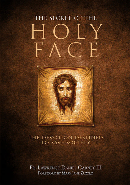 Secret of the Holy Face: The Devotion Destined to Save Society book not booklet