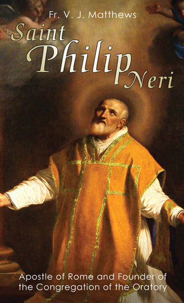 Saint Philip Neri: Apostle of Rome and Founder of the Congregation of the Oratory book not booklet