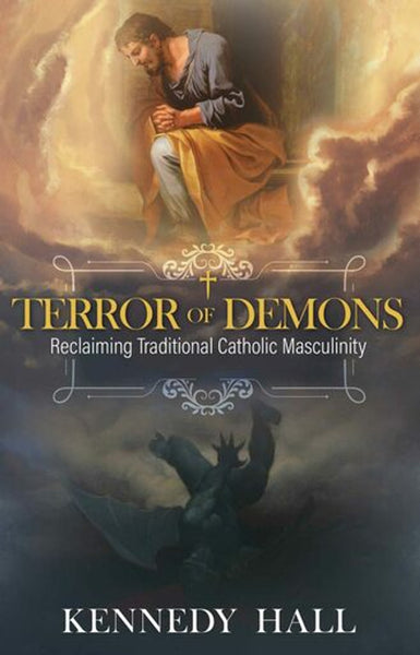 Terror of Demons: Reclaiming Traditional Catholic Masculinity book not booklet