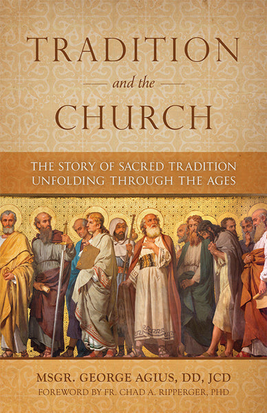 Tradition and the Church: The Story of Sacred Tradition Unfolding Through The Ages book not booklet (Copy)