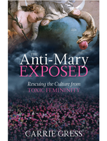 Anti-Mary Exposed: Recovering from Toxic Femininity book not booklet