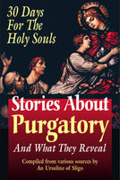 Stories About Purgatory and What They Reveal: 30 Days for the Holy Souls book not booklet