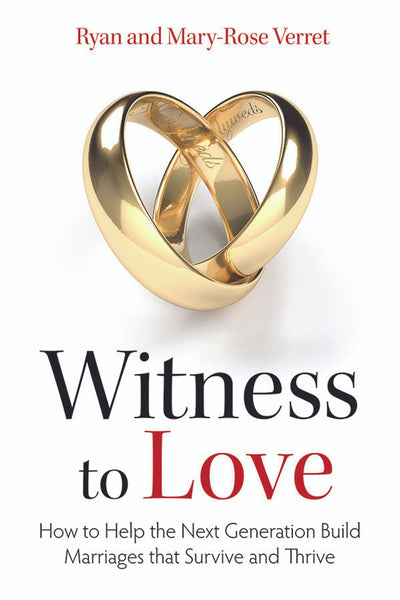 Witness to Love: How to Help the Next Generation Build Marriages that Survive and Thrive book not booklet